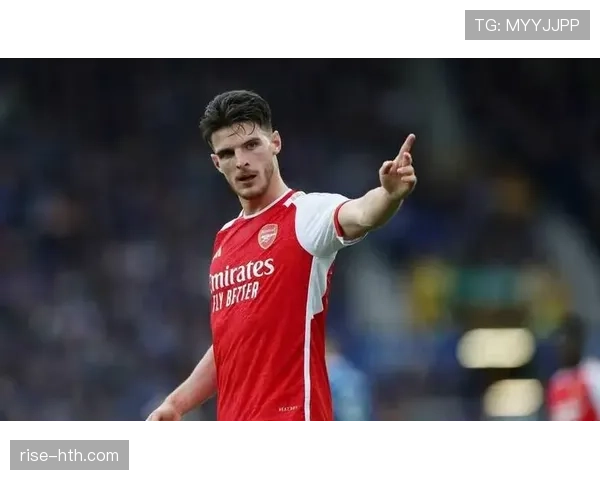 赖斯在阿森纳角色稳固，中场表现稳健持续提升